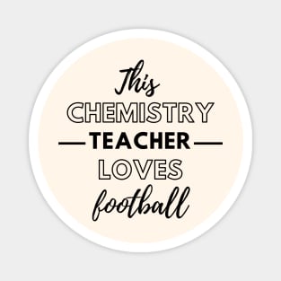 This Chemistry Teacher Loves Football Magnet